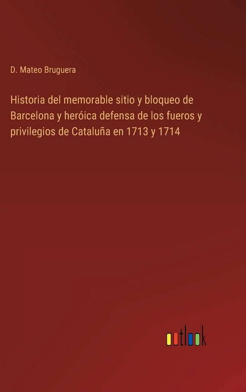 Historia del memorable sitio y bloqueo de Barcelona y heróica defensa de los fueros y privilegios de Cataluña en 1713 y 1714 - Image 1