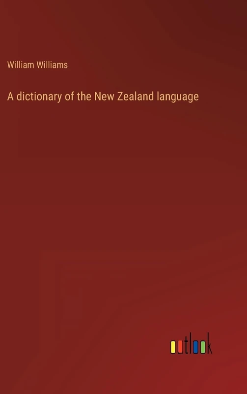 A dictionary of the New Zealand language