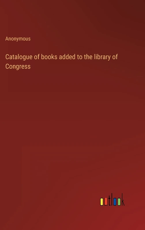 Catalogue of books added to the library of Congress
