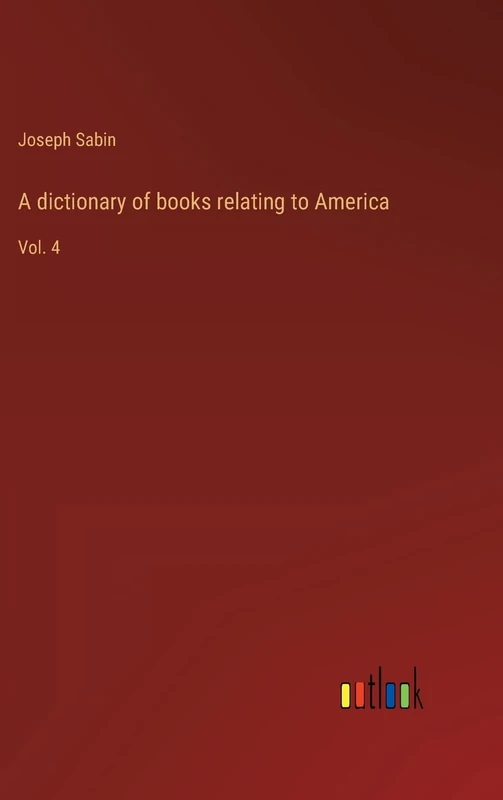 A dictionary of books relating to America: Vol. 4