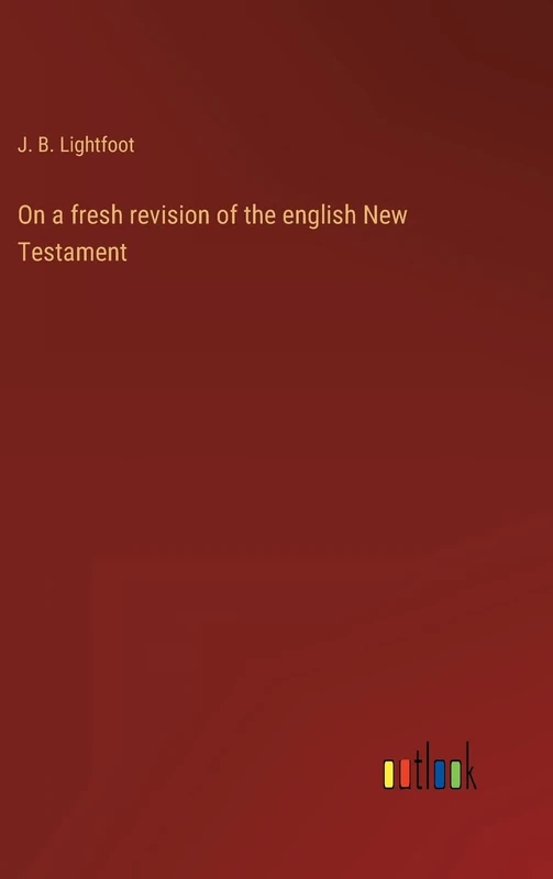 On a fresh revision of the english New Testament