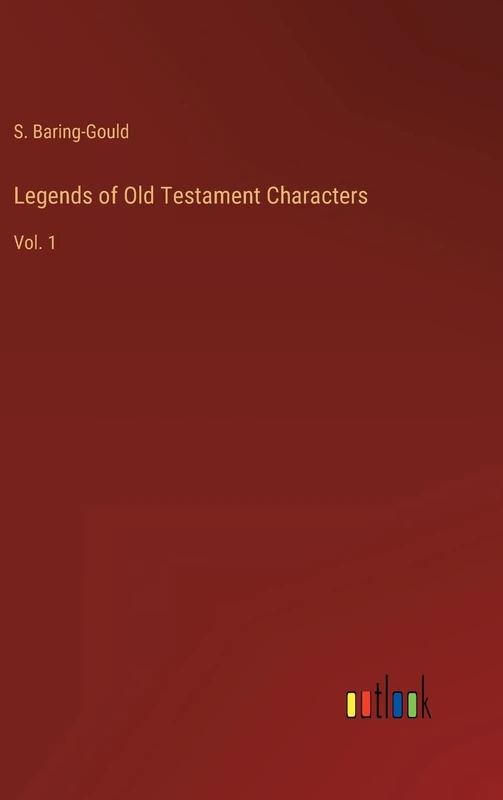 Legends of Old Testament Characters: Vol. 1