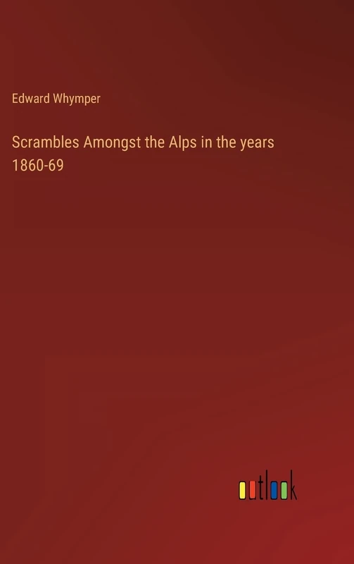 Scrambles Amongst the Alps in the years 1860-69 - Image 1