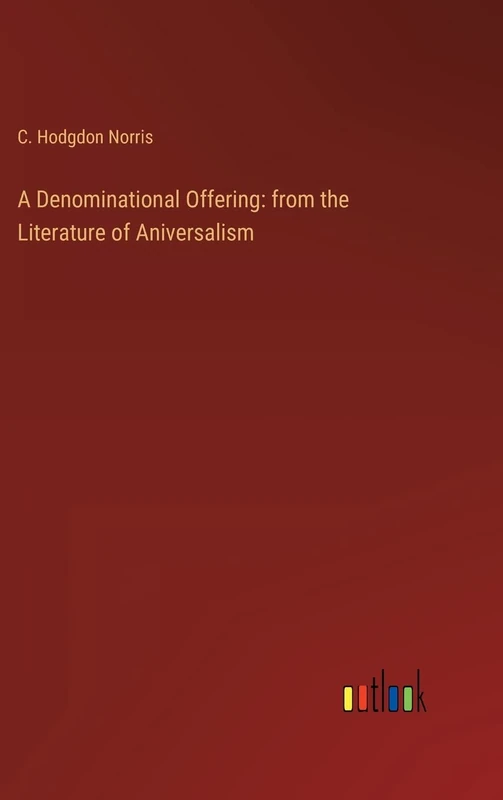 A Denominational Offering: from the Literature of Aniversalism