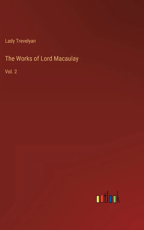 The Works of Lord Macaulay: Vol. 2 - Image 1