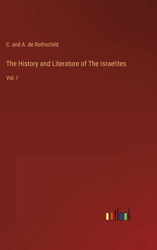 The History and Literature of The Israelites: Vol. I