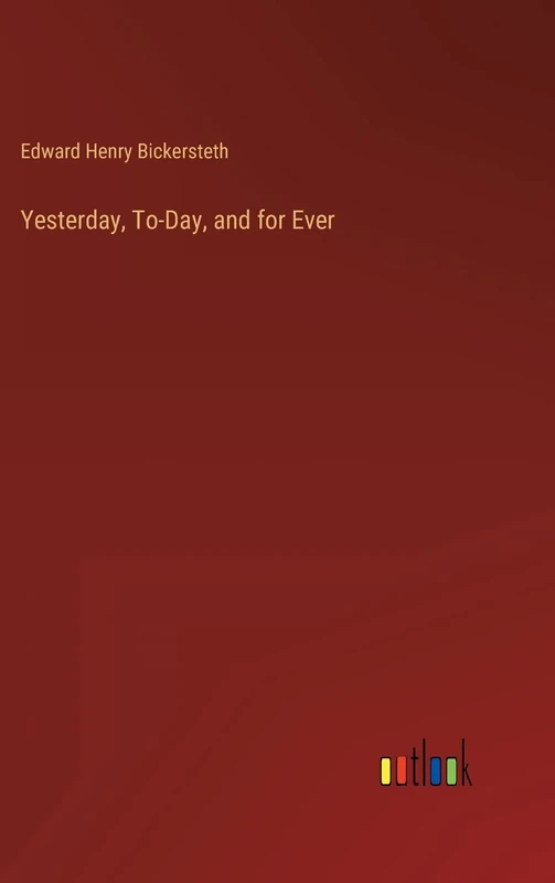 Yesterday, To-Day, and for Ever