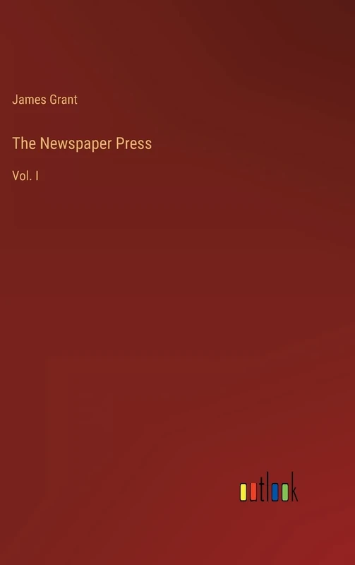 The Newspaper Press: Vol. I