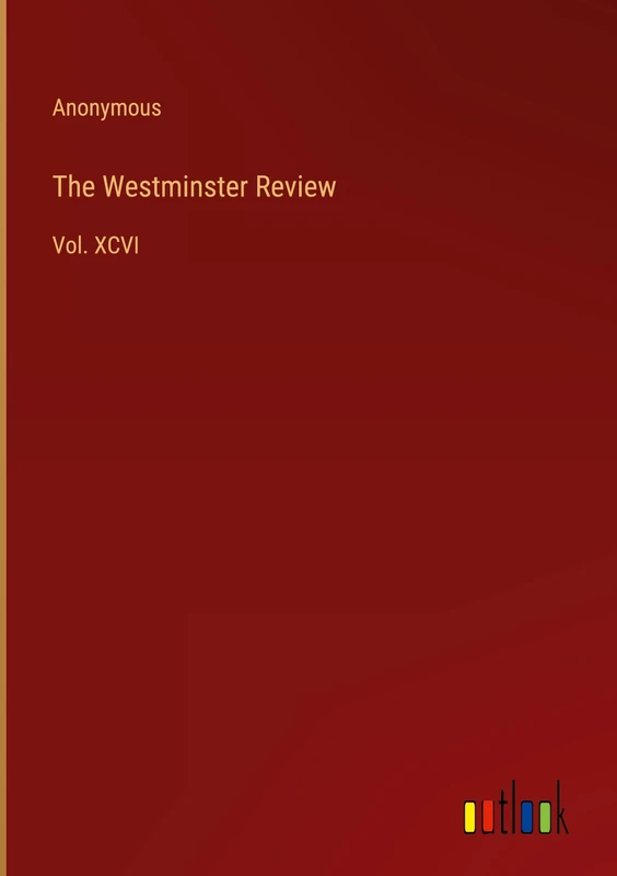 The Westminster Review: Vol. XCVI