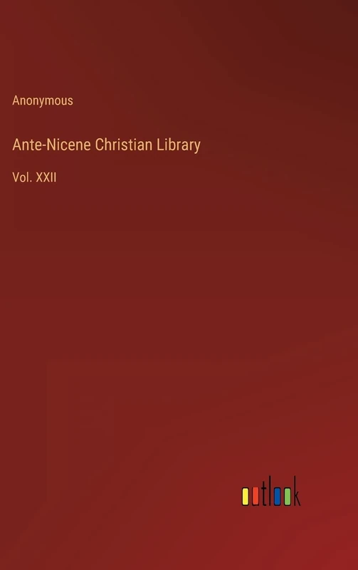 Ante-Nicene Christian Library: Vol. XXII