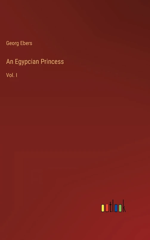 An Egypcian Princess: Vol. I