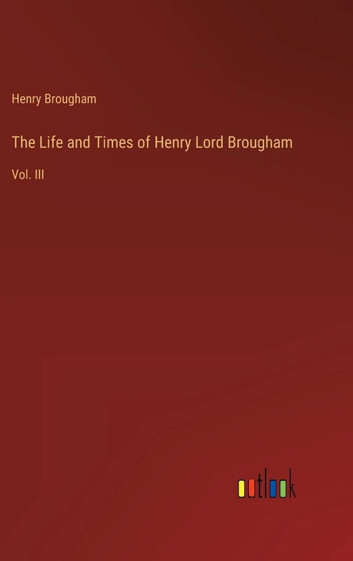 The Life and Times of Henry Lord Brougham: Vol. III - Image 1
