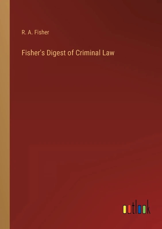 Fisher's Digest of Criminal Law