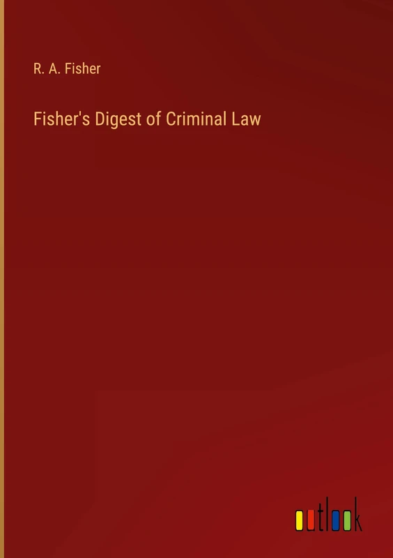 Fisher's Digest of Criminal Law