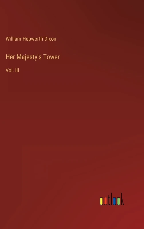 Her Majesty's Tower: Vol. III