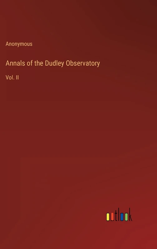 Annals of the Dudley Observatory: Vol. II
