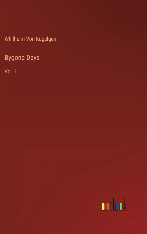 Bygone Days: Vol. I