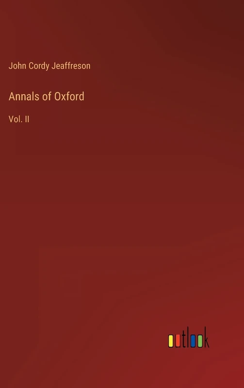 Annals of Oxford: Vol. II