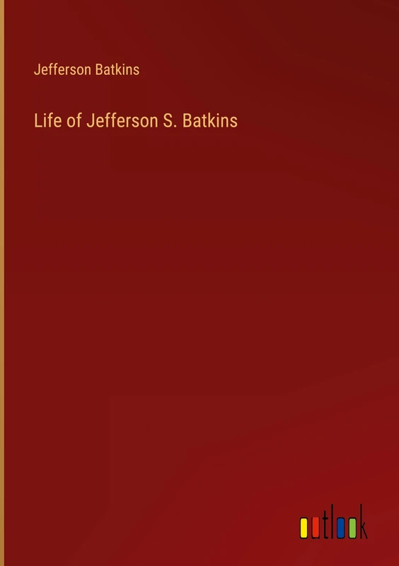 Life of Jefferson S. Batkins