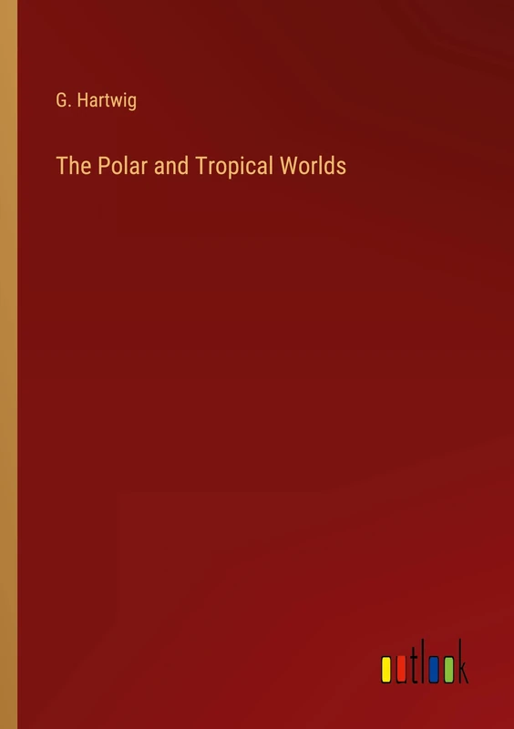 The Polar and Tropical Worlds
