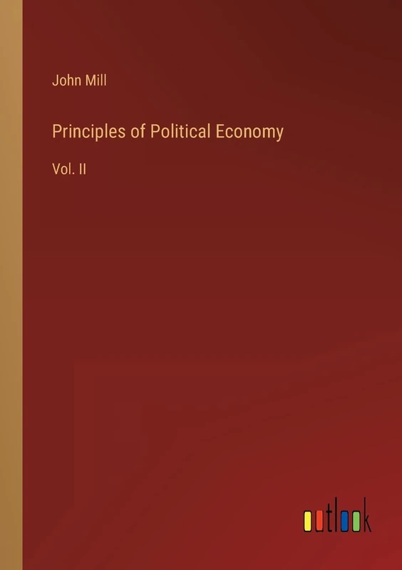 Principles of Political Economy: Vol. II