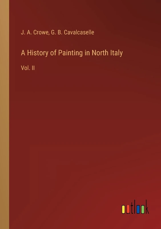 A History of Painting in North Italy: Vol. II - Image 1