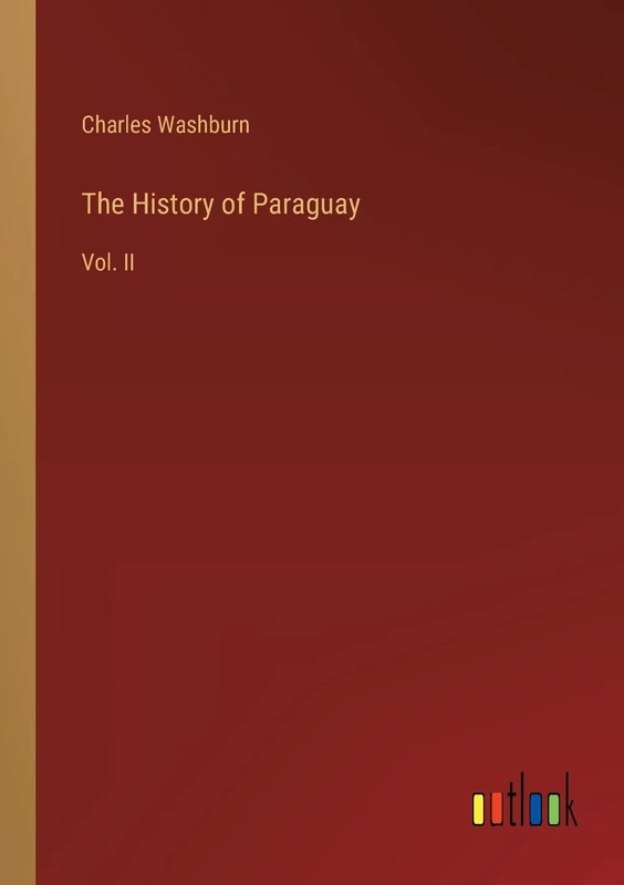 The History of Paraguay: Vol. II