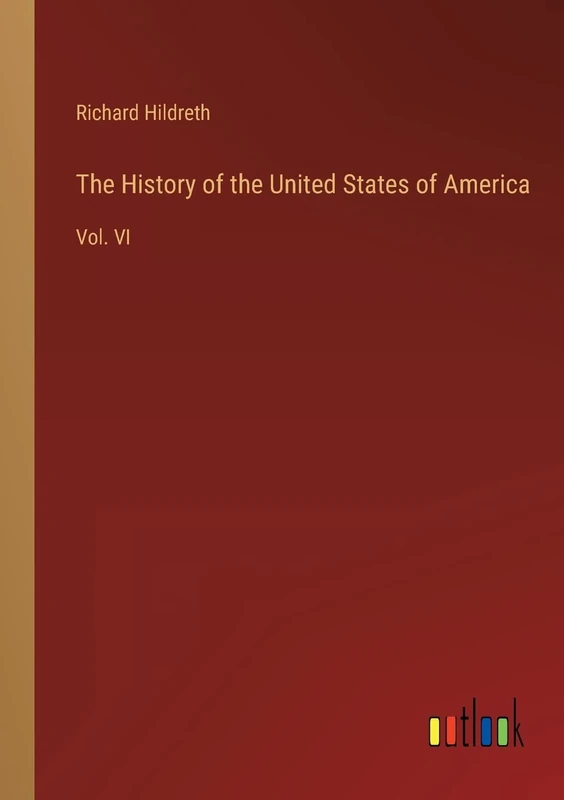 The History of the United States of America: Vol. VI