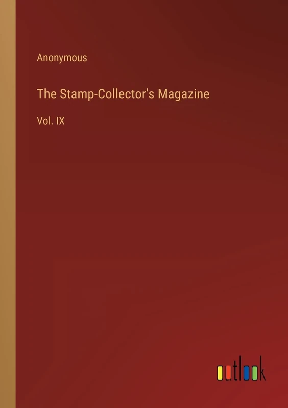 The Stamp-Collector's Magazine: Vol. IX