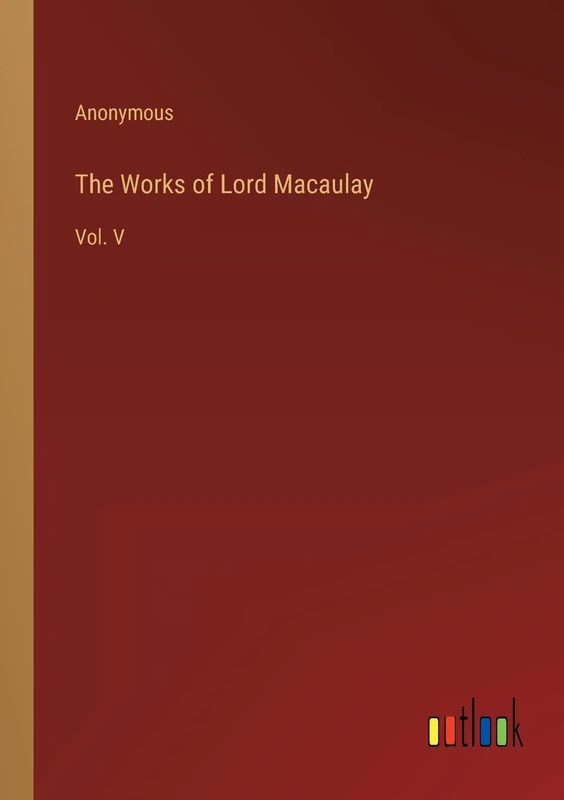 The Works of Lord Macaulay: Vol. V - Image 1