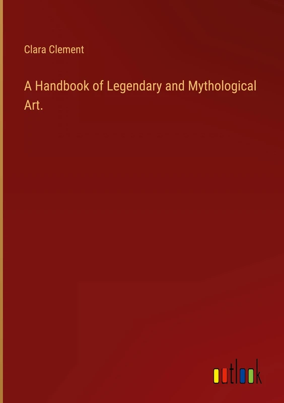 A Handbook of Legendary and Mythological Art. - Image 1