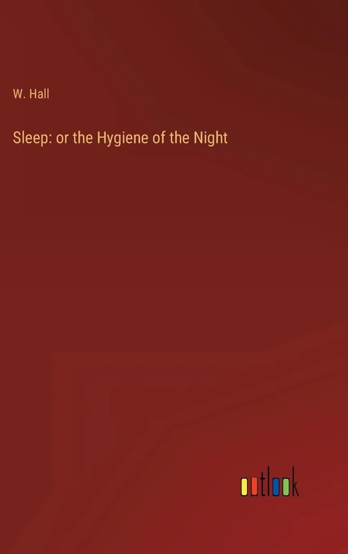 Sleep: or the Hygiene of the Night