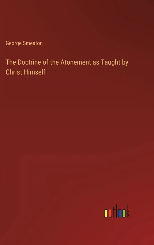 The Doctrine of the Atonement as Taught by Christ Himself - Image 1