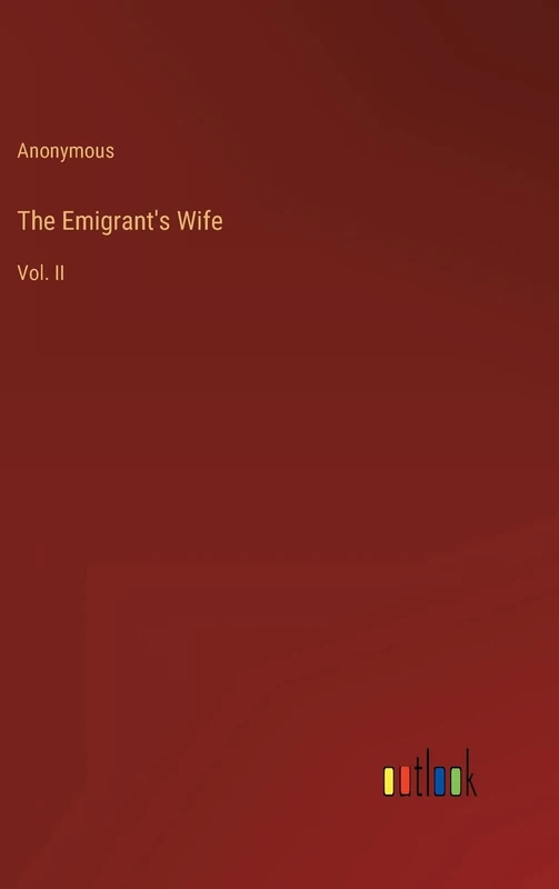 The Emigrant's Wife: Vol. II