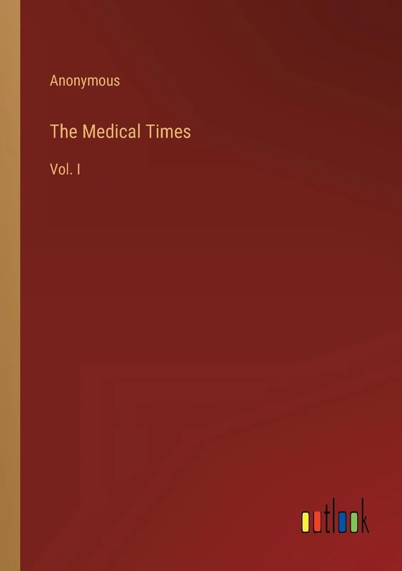 The Medical Times: Vol. I