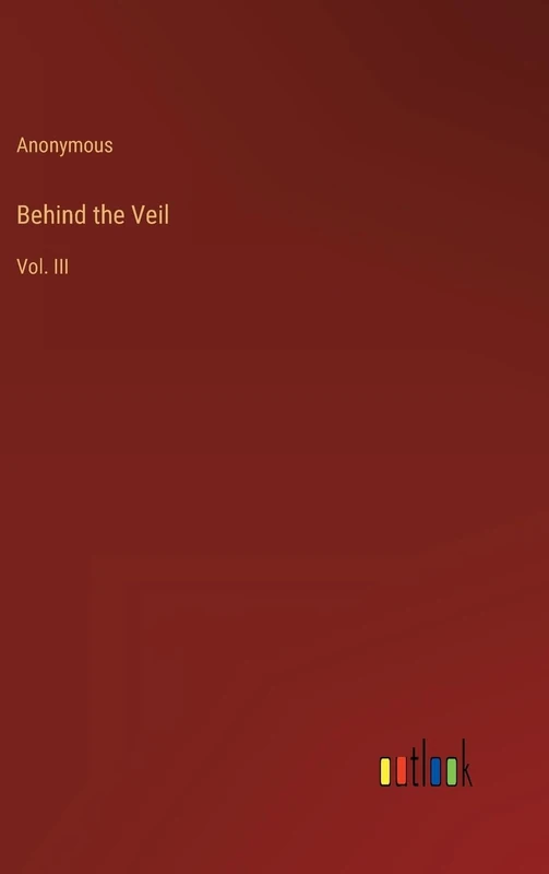 Behind the Veil: Vol. III