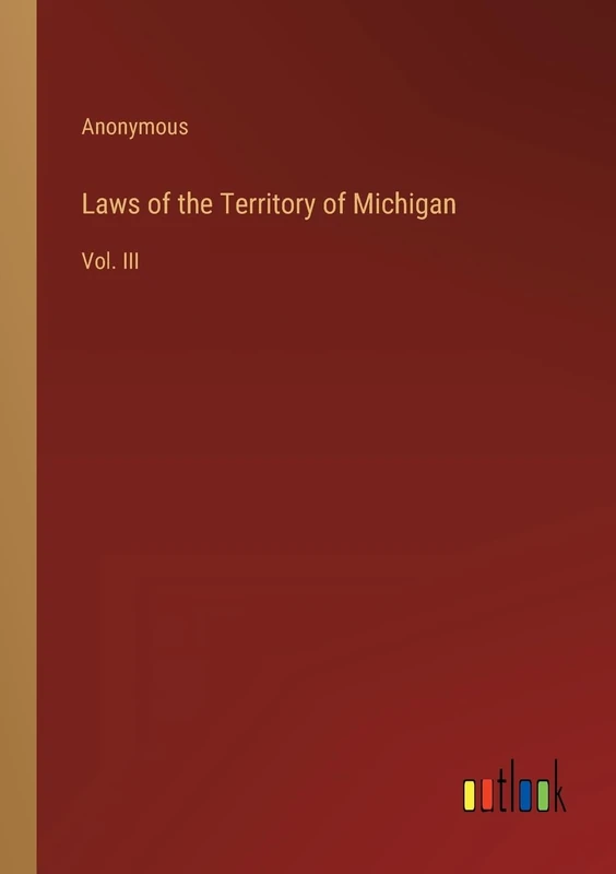 Laws of the Territory of Michigan: Vol. III