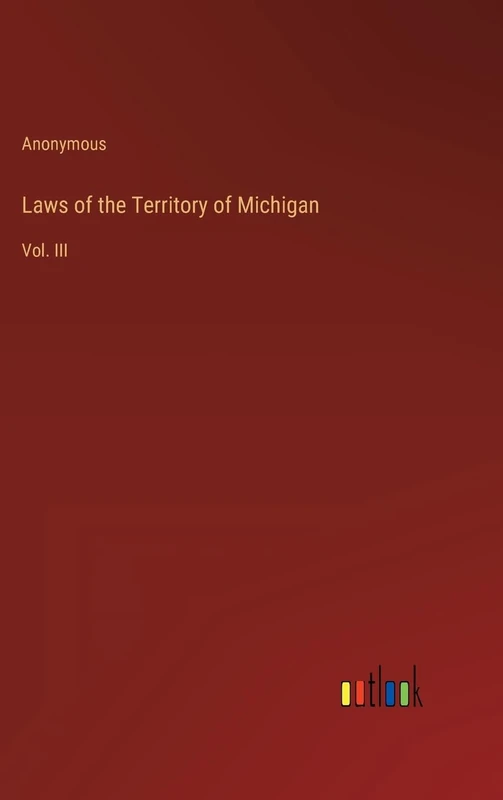 Laws of the Territory of Michigan: Vol. III