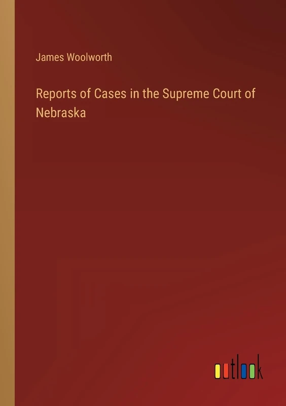 Reports of Cases in the Supreme Court of Nebraska