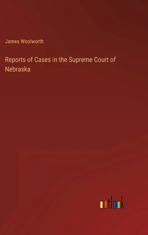 Reports of Cases in the Supreme Court of Nebraska