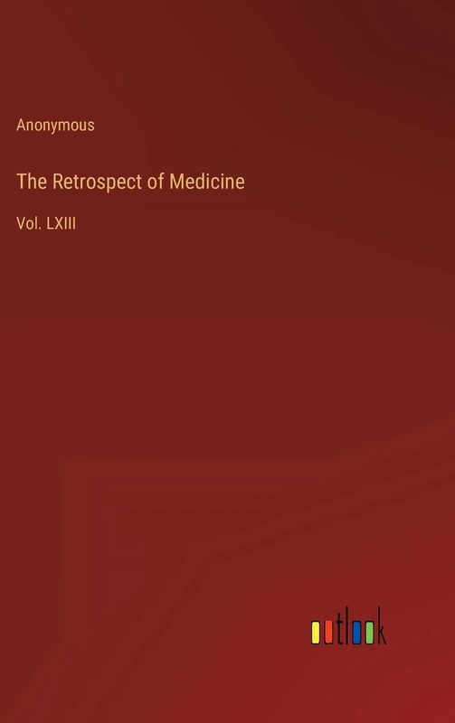 The Retrospect of Medicine: Vol. LXIII