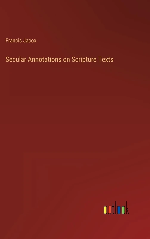 Secular Annotations on Scripture Texts