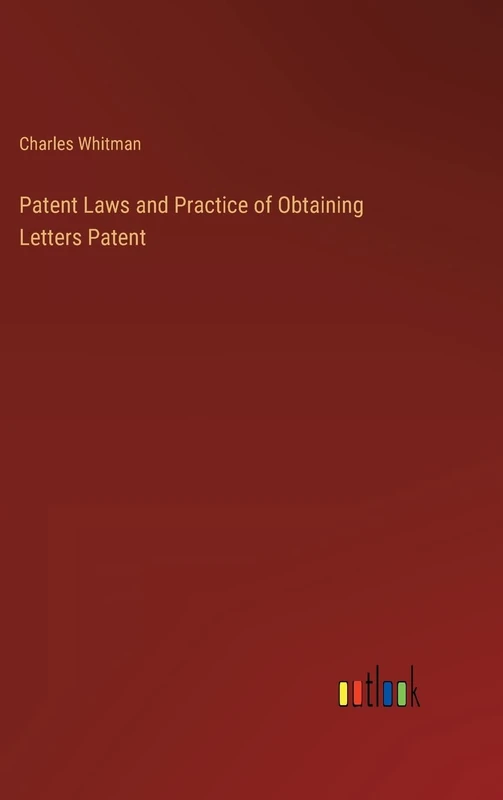 Patent Laws and Practice of Obtaining Letters Patent