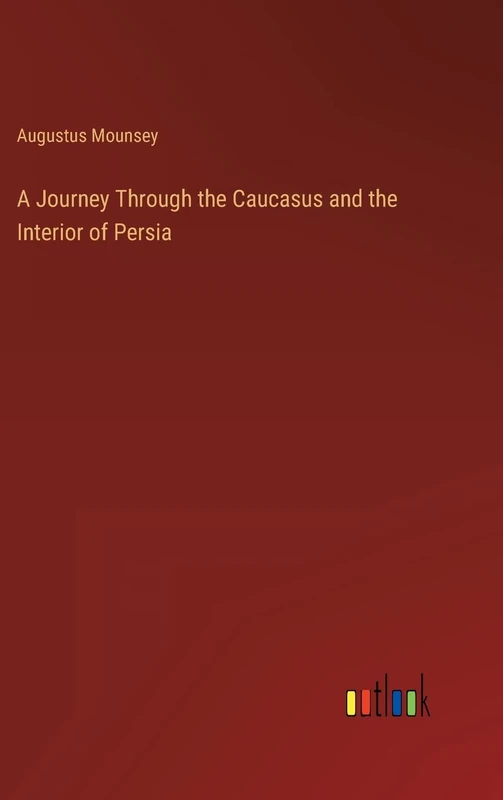 A Journey Through the Caucasus and the Interior of Persia