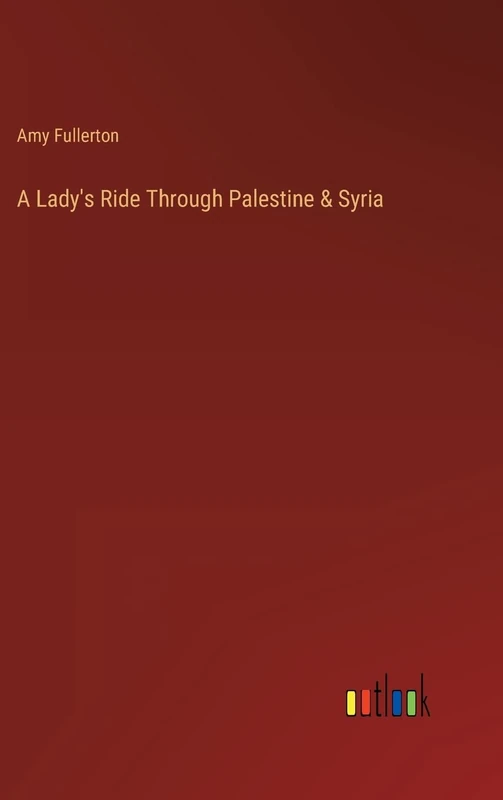 A Lady's Ride Through Palestine & Syria