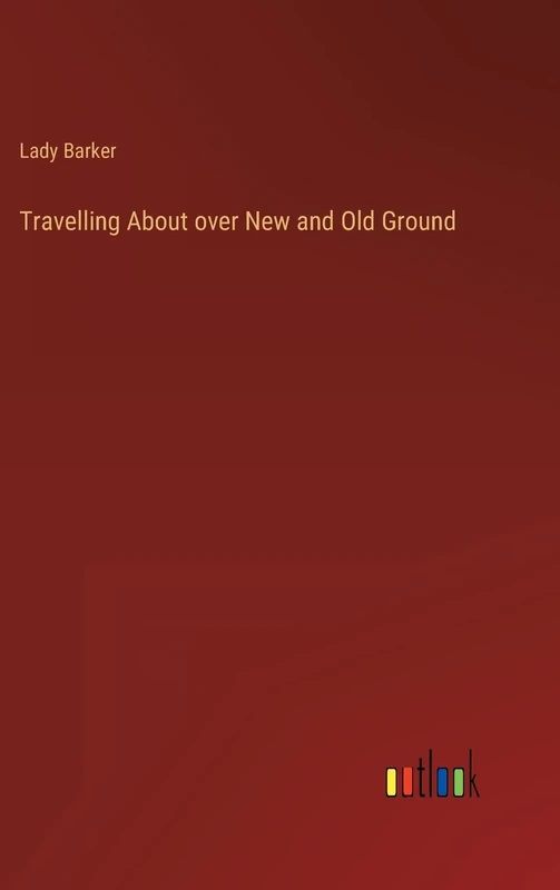 Travelling About over New and Old Ground