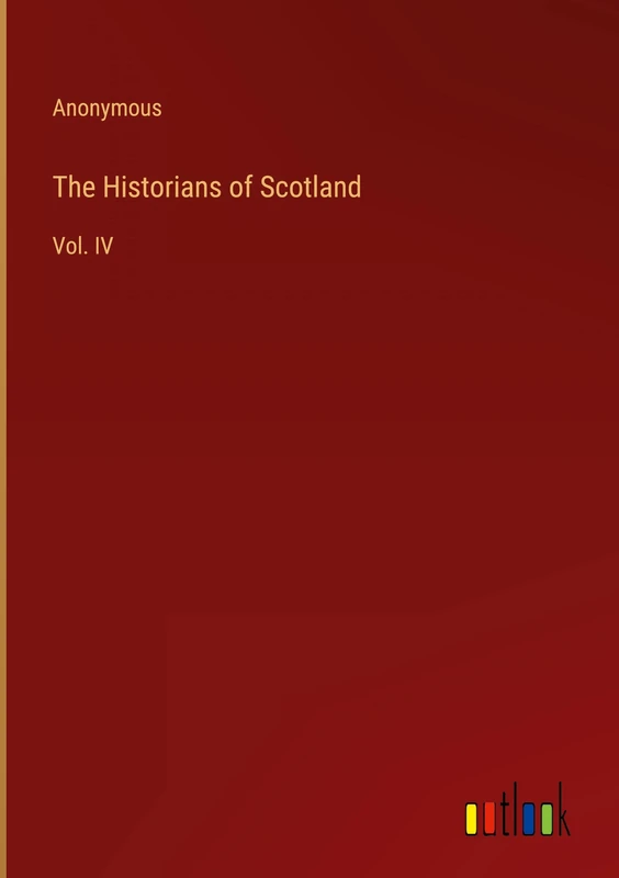 The Historians of Scotland: Vol. IV