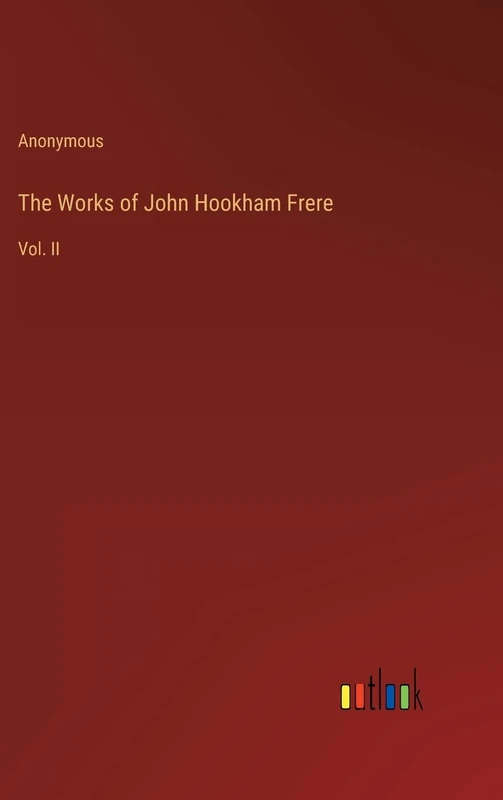 The Works of John Hookham Frere: Vol. II