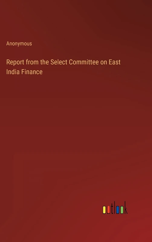 Report from the Select Committee on East India Finance
