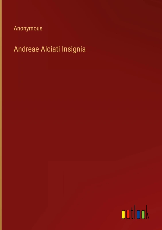 Andreae Alciati Insignia